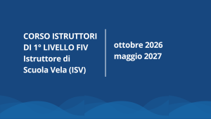 CORSO ISTRUTTORI DI 1° LIVELLO FIV Istruttore di Scuola Vela (ISV)
